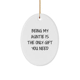 Unique Gifts from Men to Auntie, Oval Ornament for Women, Funny Quote: 'Being My Auntie Is The Only Gift You Need', Christmas Unique Gifts - Image 1